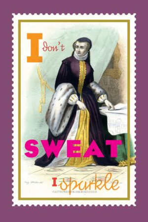 I don't sweat I sparkle