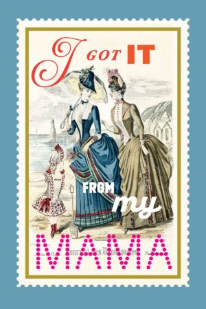 I got it from my Mama